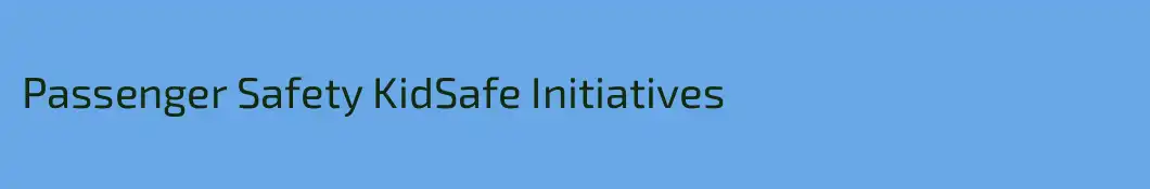 Passenger Safety KidSafe Initiatives
